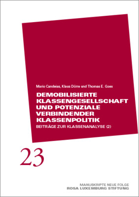 Manuskripte 23 - Demobilisierte Klassengesellschaft und Potenziale verbindender Klassenpolitik