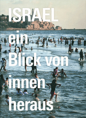 Israel - Ein Blick von innen heraus