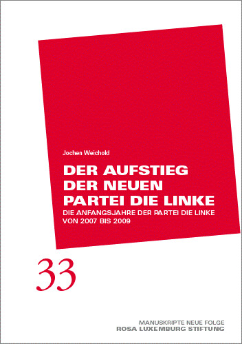 Manuskripte 33 - Der Aufstieg der neuen Partei DIE LINKE