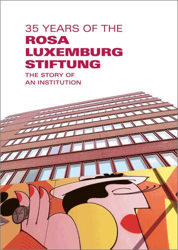 35 Years of the Rosa-Luxemburg-Stiftung