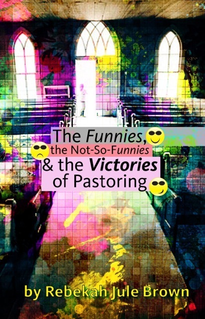 The Funnies, the Not-So-Funnies &amp; the Victories of Pastoring