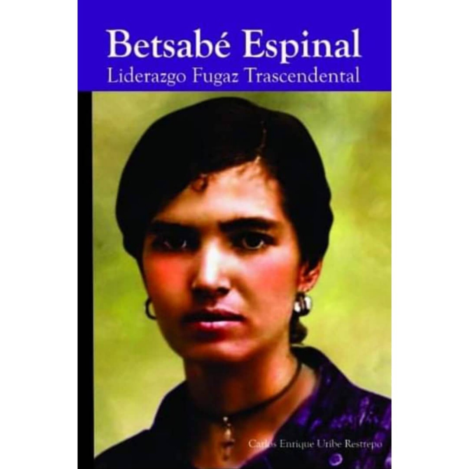 Betsabé Espinal: Liderazgo Fugaz Trascendental