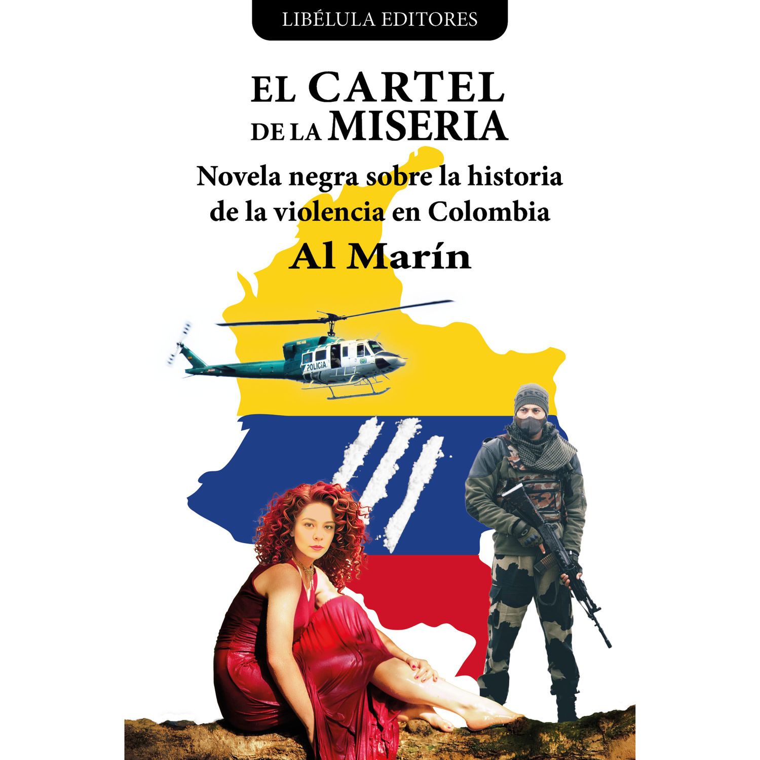 El Cartel de la Miseria: Novela negra sobre la historia de la violencia en Colombia