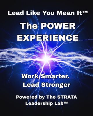 Lead Like You Mean It™ The Power Experience Lead Like You Mean It™ The Power Experience