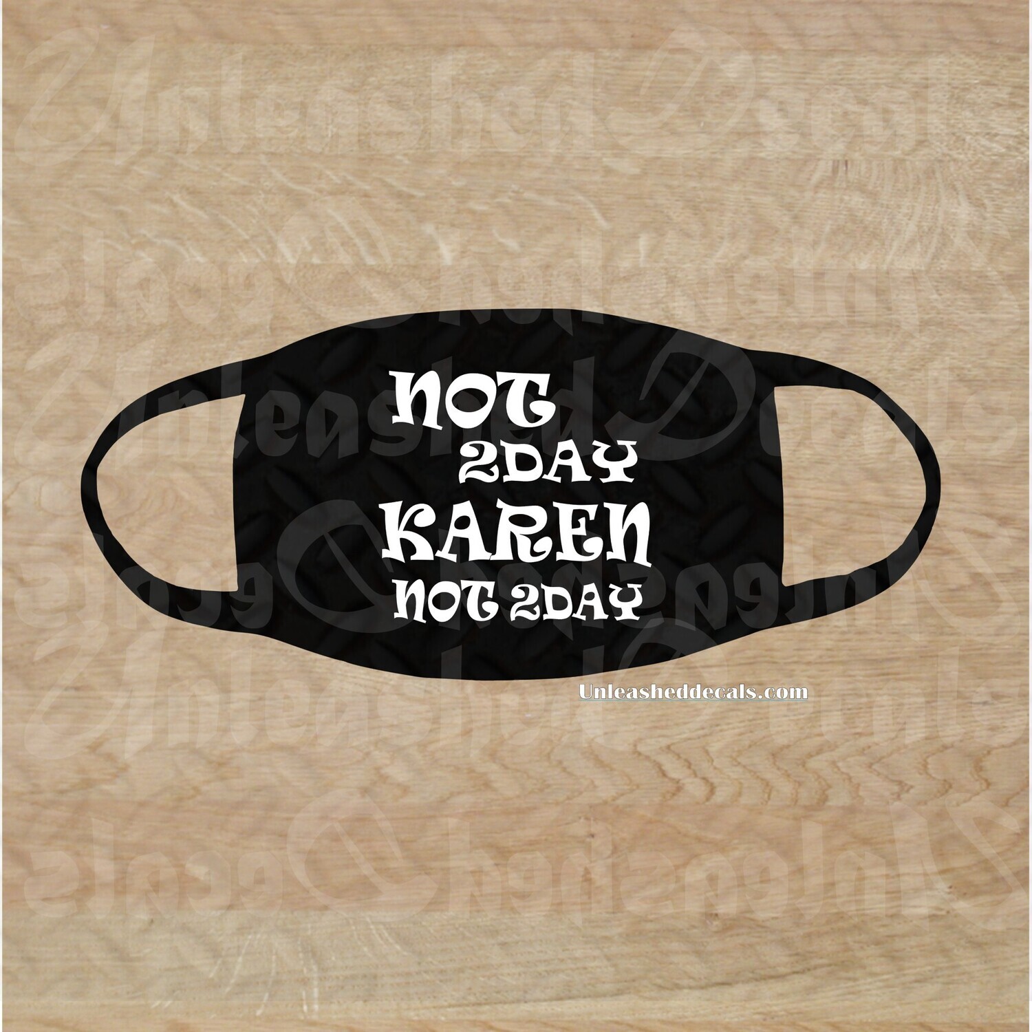 NOT 2DAY KAREN FACE MASK