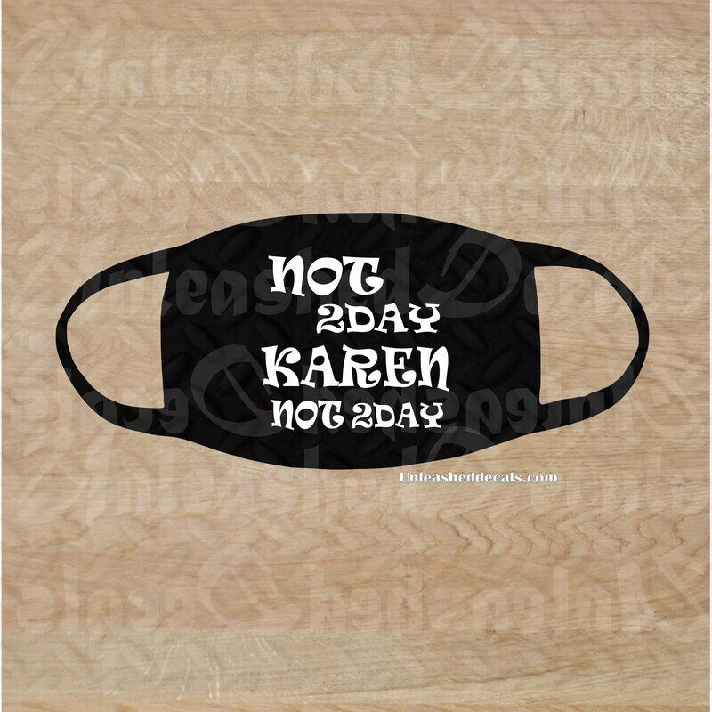 NOT 2DAY KAREN FACE MASK