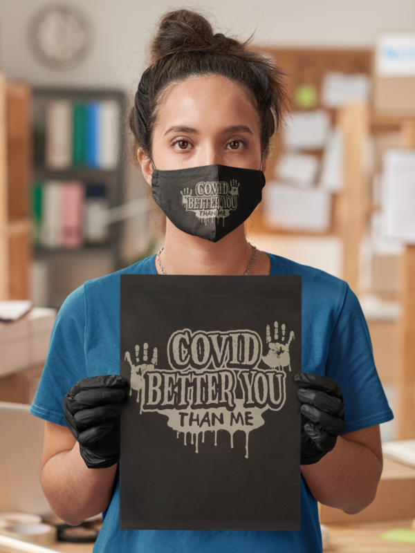 Covid Better You Than Me Face Mask