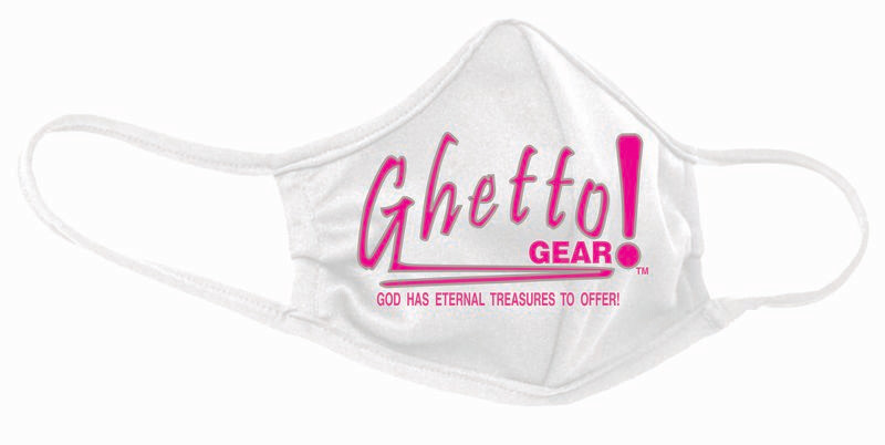Mask Ghetto Gear! God Has Eternal Treasures To Offer!