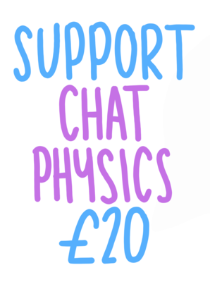 Support Chat Physics £20