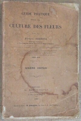 HENRI, Frère. Guide Pratique pour la Culture des Fleurs