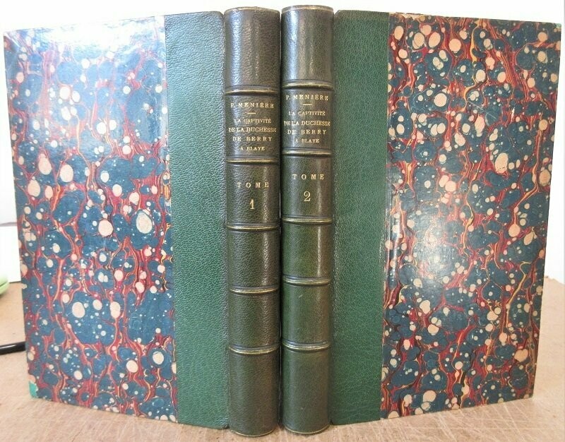 MENIERE, Prosper. La Captivité de Madame la Duchesse de Berry à Blaye - 1833 - Journal du Docteur P. Ménière Médecin envoyé par le Gouvernement auprès de la Princesse publié par son fils