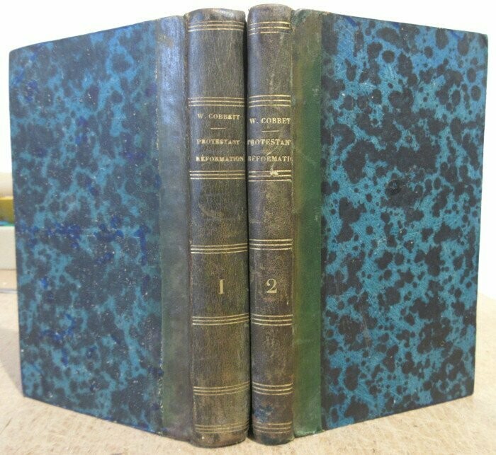 COBBETT, William. A History of the Protestant "Reformation" in England and Ireland : 1-2