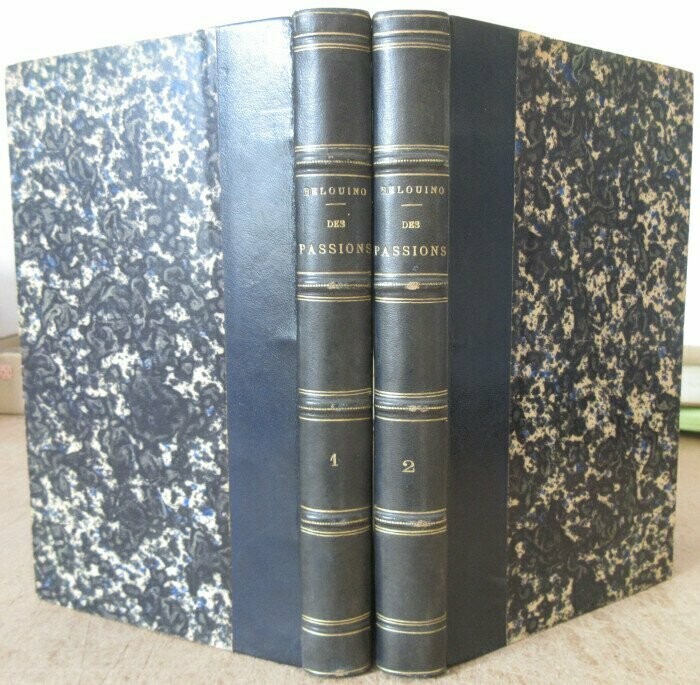 BELOUINO, Paul. Des Passions dans leurs rapports avec la Religion , la Philosophie , la Physiologie et la Médecine Légale [ Complet des 2 volumes ]