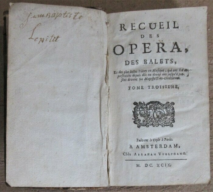 FRANCINI & GAUREAULT DE DUMONT (ed.). Recueil des Opera des Balets et des plus belles Pièces en Musique qui ont été representées  devant sa Majesté Tres-Chrétienne : Tome III + Suite du Tome III
