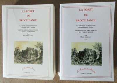 BELLAMY, Félix. La Forêt de Brocéliande [Complet des 2 Tomes] : La Forêt de Bréchéliant - La Fontaine de Bérenton - Quelques Lieux Alentour - Les Principaux Personnages qui s'y rapportent