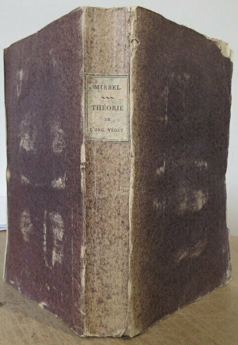BRISSEAU-MIRBEL, C. F. Exposition de la Théorie de l'Organisation Végétale servant de réponse aux questions proposées en 1804 par la Société Royale de Gottingue : Seconde édition revue et augmentée