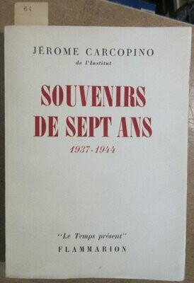 CARCOPINO, Jérôme. Souvenirs de Sept Ans 1937 - 1944
