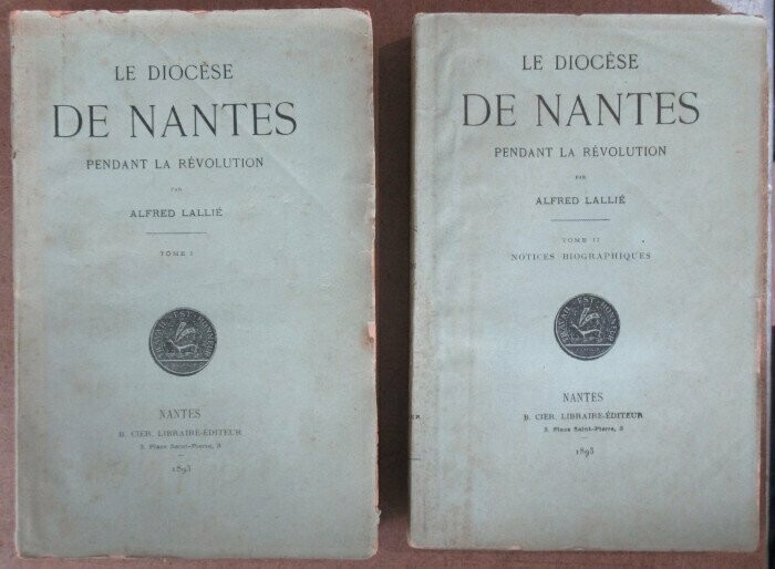 LALLIE, Alfred. Le Diocèse de Nantes Pendant la Révolution : Tome I & Tome II. Notices Biographiques [ Complet ]