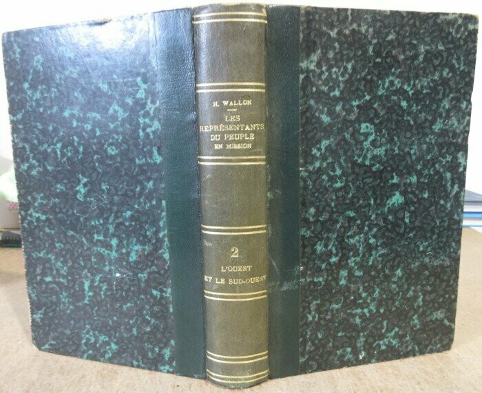 WALLON, Henri. Les Représentants du Peuple en Mission et la Justice Révolutionnaire dans les Départements en l'An II ( 1793-1794 ) : Tome II. L'Ouest et le Sud-Ouest