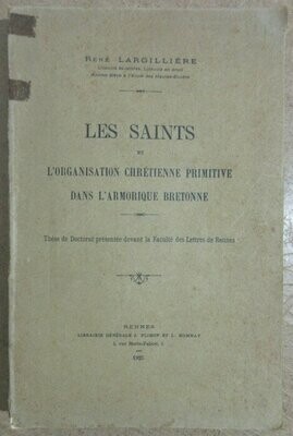 LARGILLIERE, René. Les Saints et l'Organisation Chrétienne Primitive dans l'Armorique Bretonne