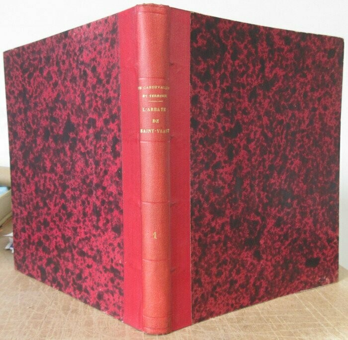 CARDEVACQUE, Adolphe de & Auguste TERNINCK. L'Abbaye de Saint-Vaast : Monographie Historique Archéologique et Littéraire de ce Monastère : Tome I [sur 3]