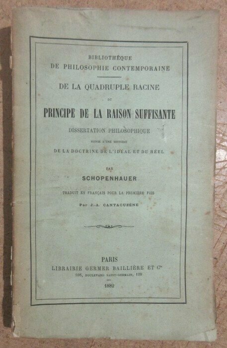 SCHOPENHAUER, Arthur. De la Quadruple Racine du Principe de la Raison Suffisante : Traduit pour la première fois par J.-A. Cantacuzène