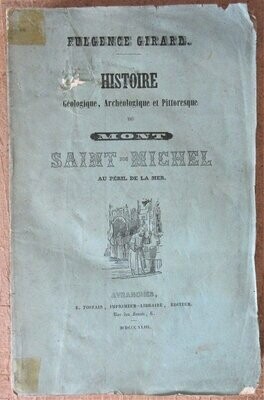 ​GIRARD, Fulgence. Histoire Géologique Archéologique et Pittoresque du Mont Saint-Michel au péril de la mer