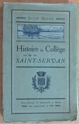 HAIZE, Jules. Histoire du Collège de Saint-Servan ( Ille-&-Vilaine )