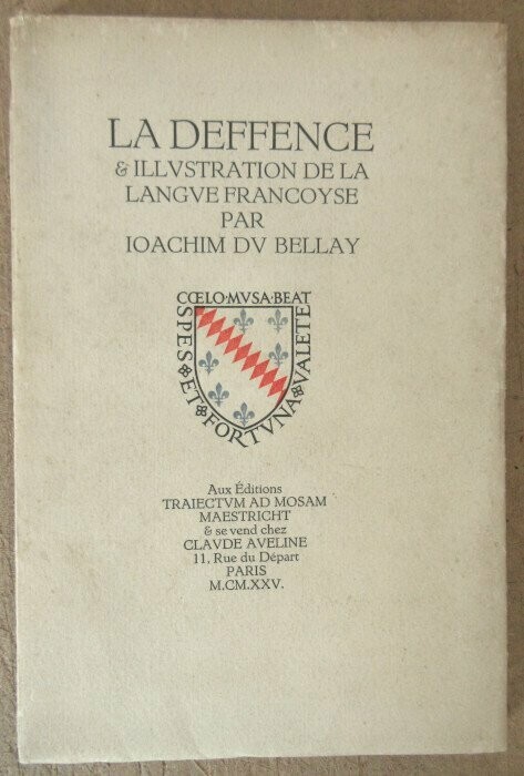 DU BELLAY, Joachim. La Deffence et Illustration de la Langue Francoyse