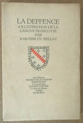 DU BELLAY, Joachim. La Deffence et Illustration de la Langue Francoyse