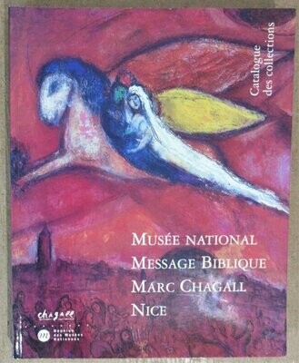 FORESTIER, Sylvie & Françoise ROSSINI-PAQUET. Musée National Message Biblique Marc Chagall Nice : Catalogue des Collections 2e édition revue et augmentée