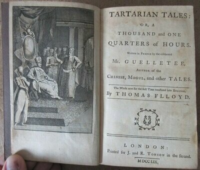 GUELLETEE [ Thomas-Simon GUEULLETTE ] & Thomas FLLOYD (trad.). Tartarian Tales : or, a Thousand and One Quarters of Hours written in french by the celebrated Mr Guelletee