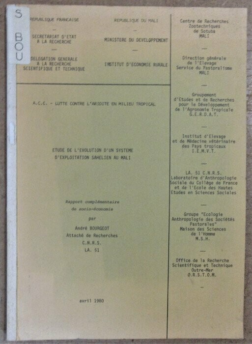 BOURGEOT, André. Lutte Contre l'Aridité en Milieu Tropical : Etude de l'Evolution d'un Système d'Exploitation Sahélien au Mali : rapport complémentaire de socio-économie BOURGEOT, André. Lutte Contre l'Aridité en Milieu Tropical : Etude de l'Evolution d'un Système d'Exploitation Sahélien au Mali : rapport complémentaire de socio-économie