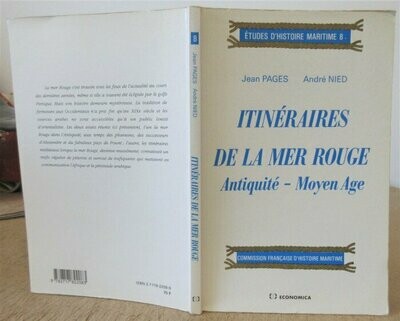 PAGES, Jean & André NIED. Itinéraires de la Mer Rouge : Antiquité - Moyen Age [ Collection : Etudes d'Histoire Maritime 8 ]
