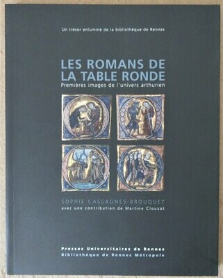 CASSAGNES-BROUQUET, Sophie & Martine CLOUZOT. Les Romans de la Table Ronde : Premières images de l'univers arthurien