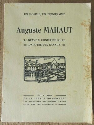 MONTAGNON, Gabriel. Auguste Mahaut : Le Grand Marinier de Loire - L'Apôtre des Canaux