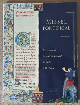 GUIBE, Michel ]. Missel Pontifical de Michel Guibé - XVe siècle : Cérémonial du couronnement des ducs de Bretagne