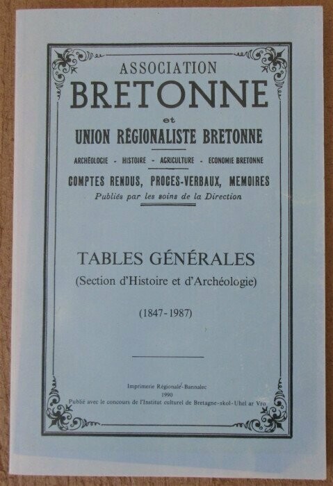 DUVAL, Michel. Association Bretonne et Union Régionaliste Bretonne : Archéologie - Histoire - Agriculture - Economie Bretonne : Tables Générales (Section d'Histoire et d'Archéologie) ( 1847 - 1987 )