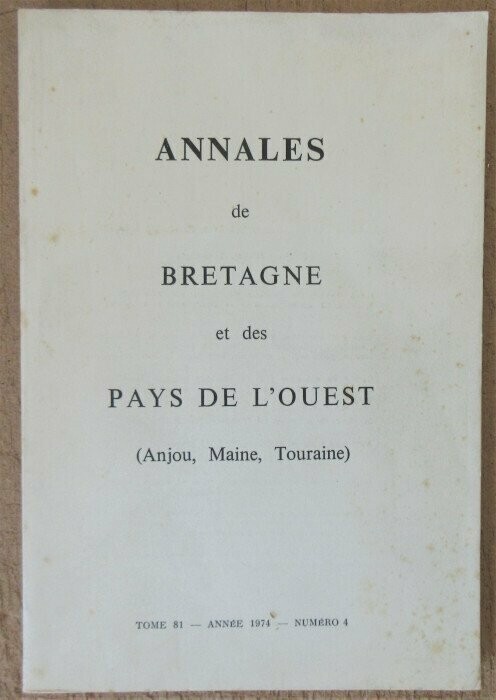 LANGOUET, Loïc & Guy SOUILLET & Claude PETITFRERE & B. CHEVALIER & Jean-Pierre GOUBERT. Annales de Bretagne et des Pays de l'Ouest ( Anjou , Maine , Touraine )  Tome 81 - Année 1974 - Numéro 4