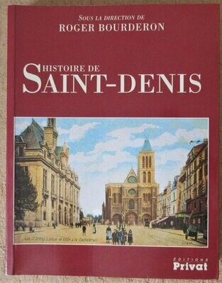 BOURGERON, Roger (dir.) &c. Histoire de Saint-Denis : Nouvelle édition 1997 revue et augmentée
