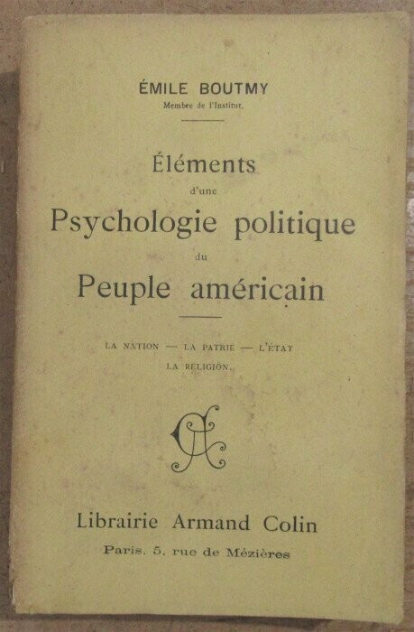 BOUTMY, Emile. Eléments d'une Psychologie Politique du Peuple Américain : La Nation - La Patrie - L'Etat - La Religion