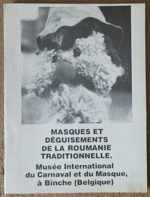 GLOTZ, Samuel. Masques et Déguisements de la Roumanie Traditionnelle : Catalogue d'Exposition du Musée International du Carnaval et du Masque à Binche (Belgique) (1er mai - 30 septembre 1977)