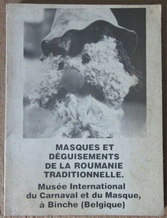 GLOTZ, Samuel. Masques et Déguisements de la Roumanie Traditionnelle : Catalogue d'Exposition du Musée International du Carnaval et du Masque à Binche (Belgique) (1er mai - 30 septembre 1977)