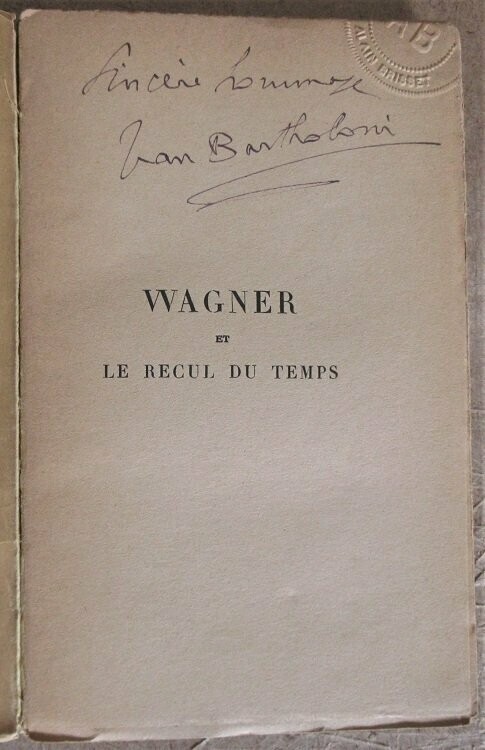 BARTHOLONI, Jean. Wagner et le Recul du Temps - Lettre-préface de Louis Barthou