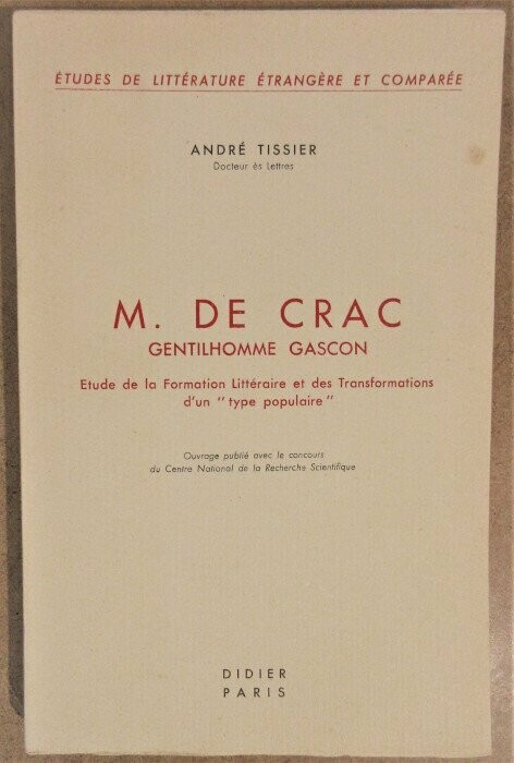 TISSIER, André. M. De Crac Gentilhomme Gascon : Etude de la Formation Littéraire et des Transformations d'un "type populaire"