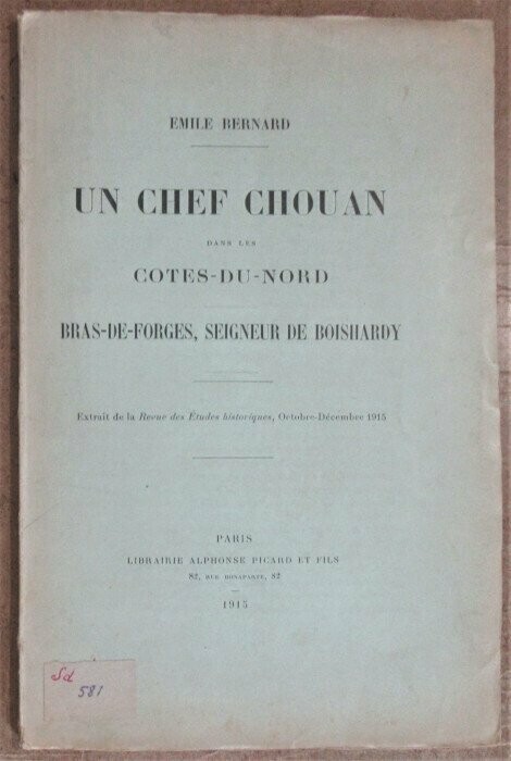 BERNARD, Emile. Un Chef Chouan dans les Côtes-du-Nord : Bras-de-Forges Seigneur de Boishardy