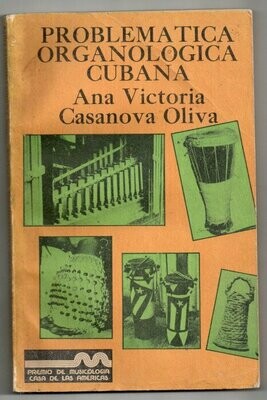 CASANOVA OLIVA, Ana Victoria. Problematica Organologica Cubana : Critica a la Sistematica de los Instrumentos Musicales