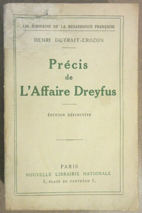 DUTRAIT-CROZON, Henri (pseudonyme des Colonels F. DELEBECQUE & G. LARPENT ). Précis de L'Affaire Dreyfus avec un répertoire analytique : Edition définitive DUTRAIT-CROZON, Henri (pseudonyme des Colonels F. DELEBECQUE & G. LARPENT ). Précis de L'Affaire Dreyfus avec un répertoire analytique : Edition définitive
