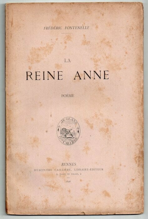 FONTENELLE, Frédéric ( pseudonyme de Frédéric Le Guyader ]. La Reine Anne - poème