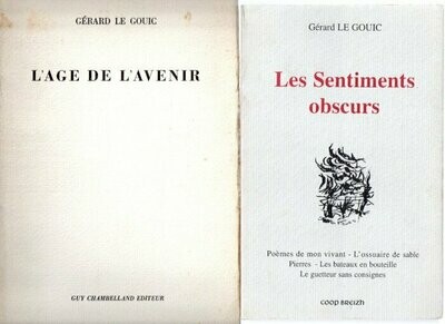 LE GOUIC, Gérard. Lot de 2 ouvrages : L'Age de l'Avenir + Les Sentiments Obscurs : choix de poèmes précédé de Une Amitié par Henri Thomas